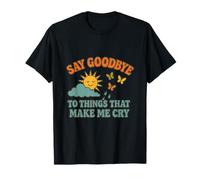 Dile adiós a las cosas que me hacen llorar Camiseta