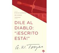 Dile al diablo: “¡Escrito está!” / I Talk Back to the Devil: Escrito Está!; El fervor combativo del cristiano victorioso
