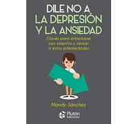 Dile No A la depresión y A La Ansiedad (Colección Nueva Era)