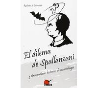 Dilema De Spallanzani Y Otras Curiosas Historias De Murciélagos, El (LITERATURA DE NATURALEZA)