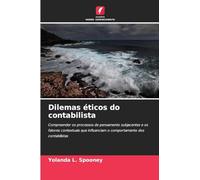 Dilemas éticos do contabilista: Compreender os processos de pensamento subjacentes e os fatores contextuais que influenciam o comportamento dos contabilistas