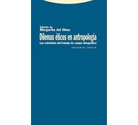 Dilemas Eticos En Antropologia: Las Entretelas Del Trabajo De Cam Po E