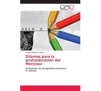 Dilemas para la profundización del Mercosur: Problemas de integración monetaria2ª edición