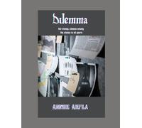 Dilemma: Act wisely. Choose wisely. The choice is all yours