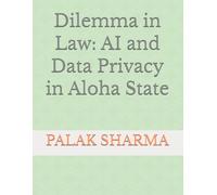 Dilemma in Law: AI and Data Privacy in Aloha State (Data Privacy and AI in the State of Hawai 'i)