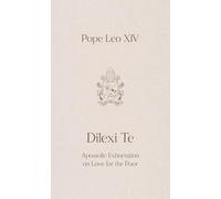 Dilexi Te: Apostolic Exhortation on Love for the Poor