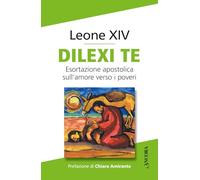 Dilexi te. Esortazione apostolica sull’amore verso i poveri (Documenti ecclesiali)