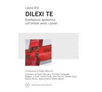 Dilexi Te: Esortazione apostolica sull’amore verso i poveri (Teologia delle periferie)