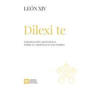 Dilexi te. Exhortación apostólica sobre el amor hacia los pobres (I documenti di Papa Leone XIV)