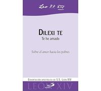 Dilexi te: Te he amado. Exhortación apostólica sobre el amor hacia los pobres (Encíclicas y Documentos)