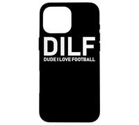 DILF - Amigo, me Encanta el fútbol Carcasa para iPhone 16 Pro MAX