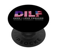 DILF Damn I Love Freedom Funny Patriotic USA Pride Tees PopSockets PopGrip Adhesivo