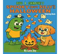 Dill & Charlie's Spooky (But Silly!) HALLOWEEN Coloring Book: A Funny Halloween 50 Page Coloring Adventure Book for Kids Ages 4+ and Lovers of All Ages
