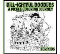 Dill-ightful Doodles: A Pickle Coloring Journey for kids