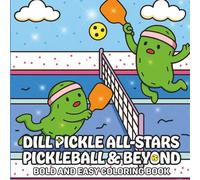 Dill Pickle All-Stars Pickleball & Beyond: Bold and Easy Coloring Book (Dill Pickle Series)