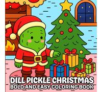 Dill Pickle Christmas: Bold and Easy Coloring Book for Kids, Teens, and Adults