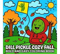 Dill Pickle Cozy Fall: Bold and Easy Coloring Book for Kids, Teens, and Adults