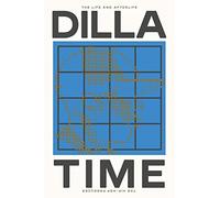 Dilla Time: The Life and Afterlife of J Dilla