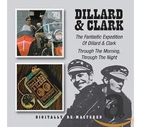 Dillard & Clark - The Fantastic Expedition Of Dillard & Clark / Through The Morning Through The Night