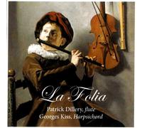 Dillery, Patrick: Flute & Kiss, Geo - Corelli/Bach/Handel: La Folia