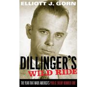 Dillinger's Wild Ride: The Year That Made America's Public Enemy Number One