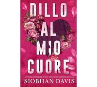 Dillo al mio cuore: Un romance new adult, angst e standalone