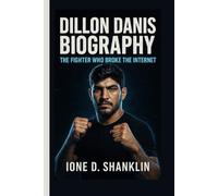 DILLON DANIS BIOGRAPHY: The Fighter Who Broke the Internet