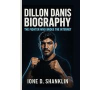 DILLON DANIS BIOGRAPHY: The Fighter Who Broke the Internet