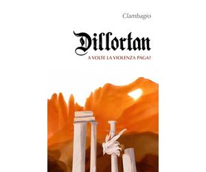 DILLORTAN: A volte la violenza paga?