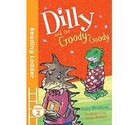 Dilly and the Goody-Goody (Reading Ladder Level 2): A Fun Dinosaur Early Reader for Children Growing in Confidence