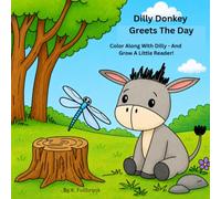 Dilly Donkey Greets The Day: Color Along With Dilly - And Grow A Little Reader (Dilly Donkey's Adventures)