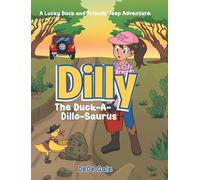 Dilly The Duck-A-Dillo-Saurus: A Lucky Duck and Friends Jeep Adventure