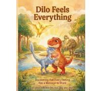 Dilo Feels Everything: Discovering that every feeling has a message to share