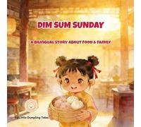 Dim Sum Sunday: A Bilingual Story about Dim Sum & Family (Little Dumpling Bilingual Series)