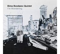 Dima Bondarev Quintet - I'm Wondering