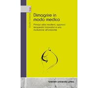 Dimagrire in modo medico: Principi attivi moderni, approcci terapeutici innovativi e una rivoluzione all'orizzonte