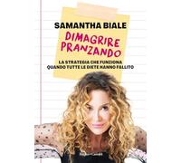 Dimagrire pranzando. La strategia che funziona quando tutte le diete hanno fallito (Le formiche)