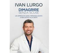 Dimagrire senza scuse. Un approccio sano, personalizzato e realistico alla dieta (Varia)