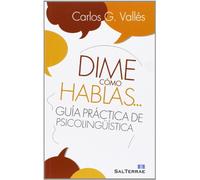 Dime Como hablas Guia Practica De Psicolinguistica: Guía práctica de psicolingüística: 128 (Proyecto)