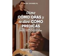 Dime Cómo Oras Y Te Diré Cómo Predicas