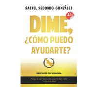 DIME, ¿CÓMO PUEDO AYUDARTE?: DESPIERTA TU POTENCIAL