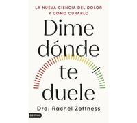 Dime dónde te duele: La nueva ciencia del dolor y cómo curarlo (Imago Mundi)