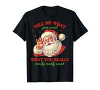 Dime lo Que Quieres Lo Que Realmente Quieres Santa Navidad Camiseta