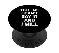 Dime Que no Puedo decirlo y lo haré - Divertido Dicho sarcástico PopSockets PopGrip Adhesivo