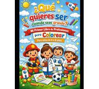 Dime qué quieres ser: Un libro educativo ilustrado para niños de 4 a 8 años