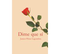 Dime que sí: Romance de una atracción irresistible