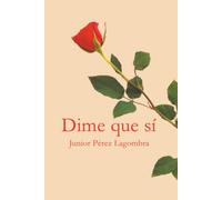 Dime que sí: Romance de una atracción irresistible