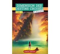 DIMENSION DES DESTINS CROISÉS: TOME 2