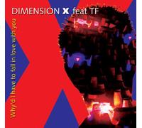 Dimension X - Why'd I Have to Fall in Love With You