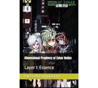 Dimensional Prophecy of Zohar Redux: Layer 1: Essence